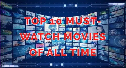 Top Ten Must-Watch Movies of All Time!