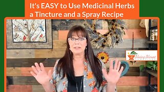 It's EASY to Use Medicinal Herbs A Tincture and a Spray Recipe