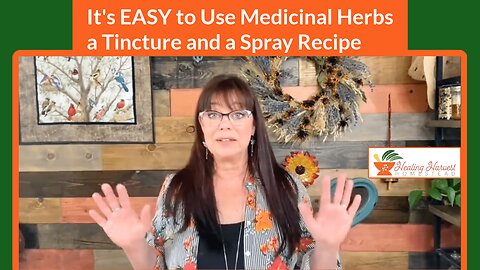 It's EASY to Use Medicinal Herbs A Tincture and a Spray Recipe