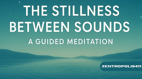 The Stillness Between Sounds – A Guided Meditation to Quiet the Mind