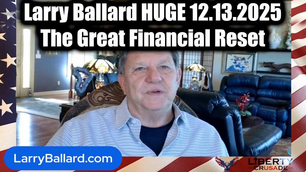 Larry Ballard HUGE 12.13.25 - The Coming Great Financial Reset