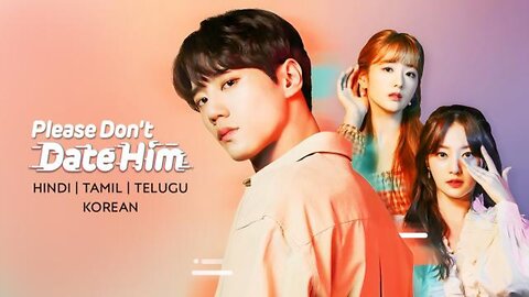 Please Don’t Date Him Season 1 EP 1-2 WATCH ON HINDI [ENG SUB]