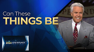 Can These Things Be?