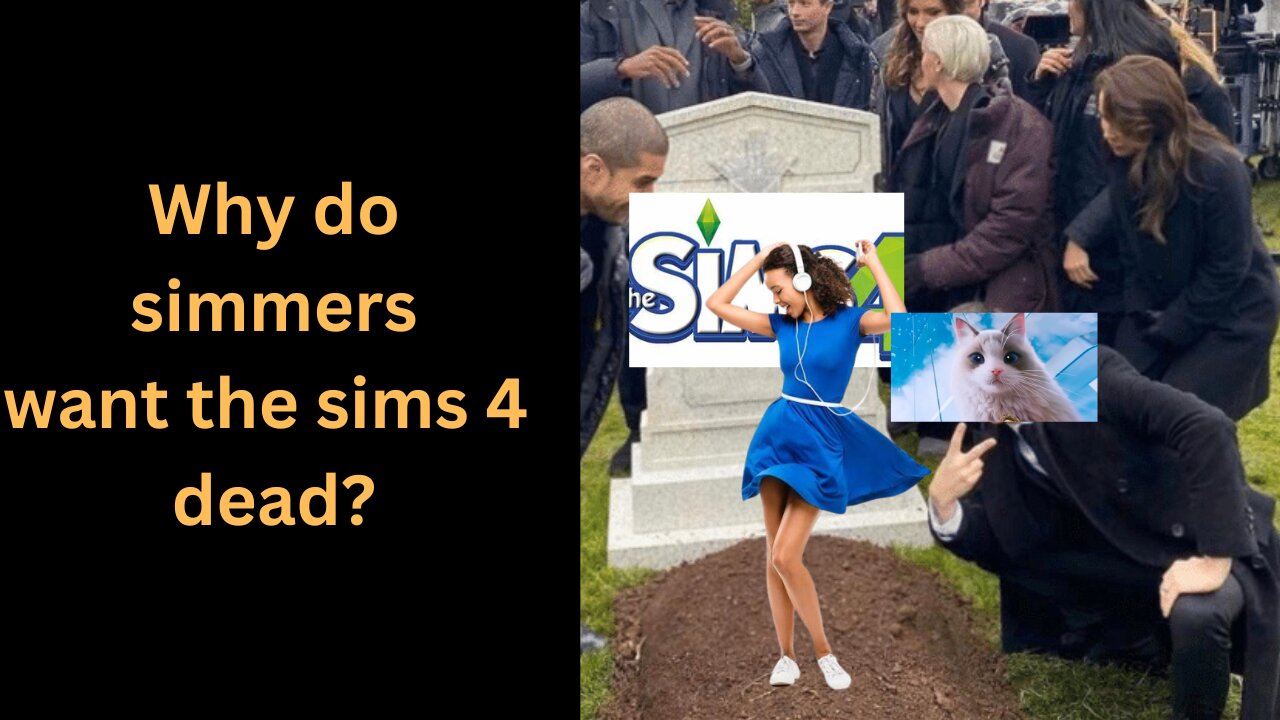 Why do simmers want the sims dead?