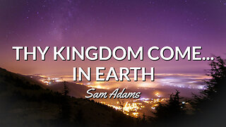 Sam Adams - Thy Kingdom Come...IN EARTH