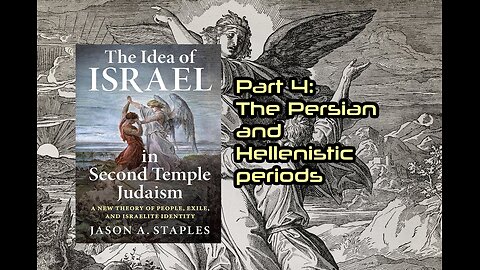 The idea of Israel Part 4: The Persian and Hellenistic Periods