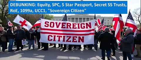 DEBUNKING: Equity, SPC, 5 Star Passport, Secret SS Trusts, RoE, 1099a, UCC1, "Sovereign Citizen"