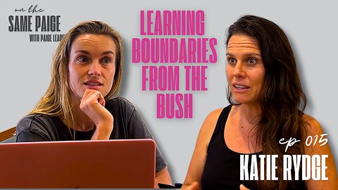 Katie Rydge (Alone S12): How Hunting Teaches Women Boundaries | On The Same Paige #015