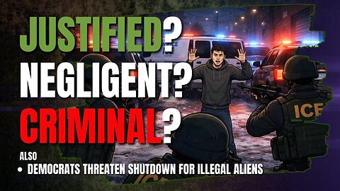 🔫 Justified, Negligent, or Criminal? ICE shooting • 9 PM
