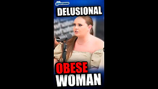 Delusional Obese Woman