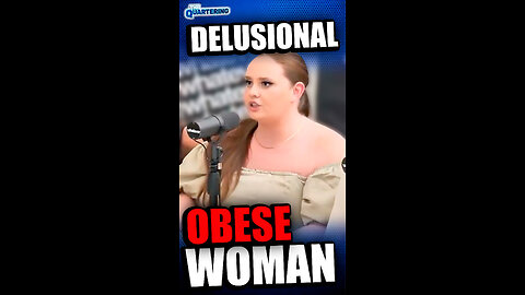 Delusional Obese Woman