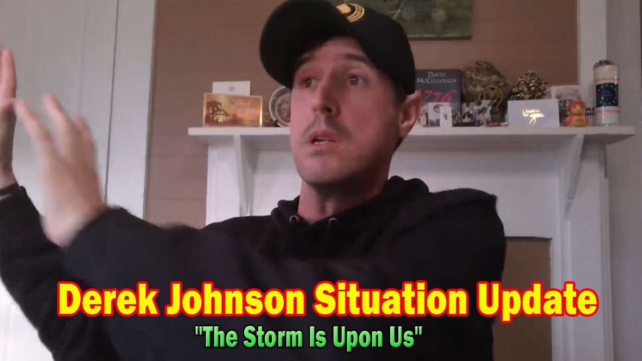 Derek Johnson Situation Update - 'The Storm Is Upon Us'