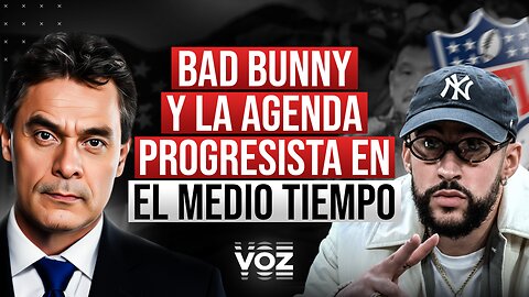 Bad Bunny y la Agenda Progresista en el Medio Tiempo. El Peor 'Touchdown' de la NFL