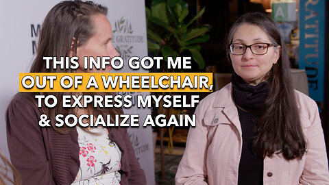 This Info Got Me Out Of A Wheelchair, To Express Myself & Socialize Again