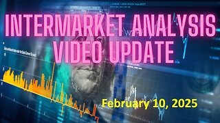 InterMarket Analysis Update for Monday February 10, 2025