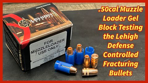 .50cal Muzzleloader Gel Block Testing the Lehigh Defense 195gr Controlled Fracturing Bullets