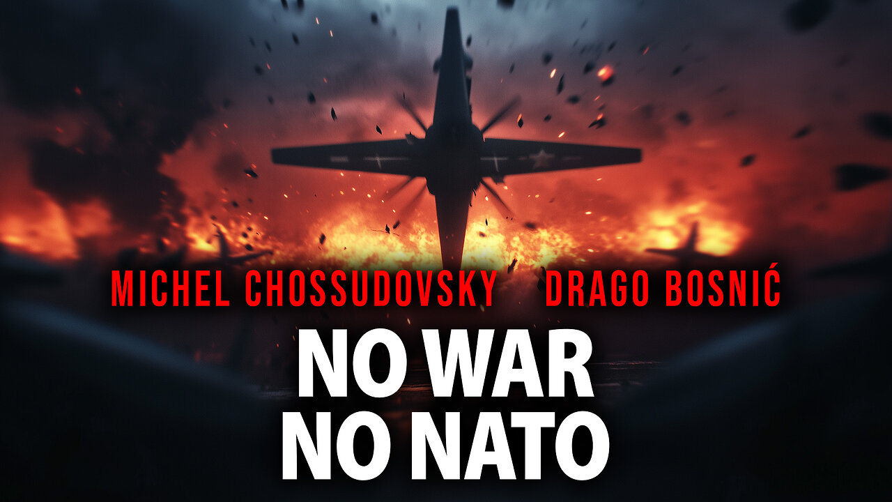 NO WAR NO NATO - MICHEL CHOSSUDOVSKY & DRAGO BOSNIĆ