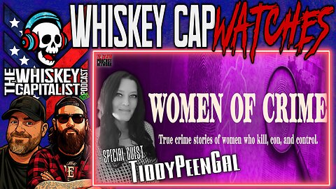Creator Spotlight: Women Of Crime w/ TiddyPeenGal | Whiskey Cap Watches | 1.27.26