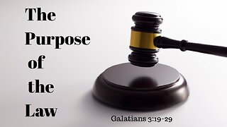 Galatians 3:19-29 (Full Service), "The Purpose of the Law"
