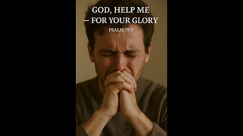 “God, Help Me — For Your Glory 🙏”