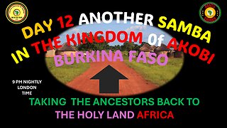 AFRICA IS THE HOLY LAND || DAY 12 ANOTHER SAMBA IN THE KINGDOM 0f AKOBI BURKINA FASO
