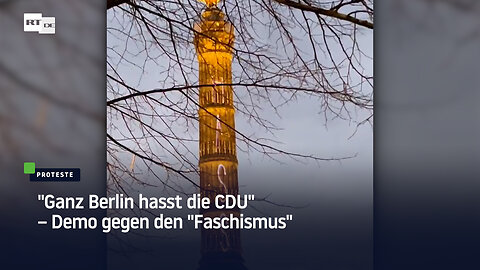 "Ganz Berlin hasst die CDU" – Demo gegen den "Faschismus"