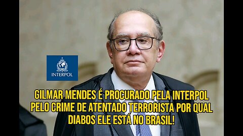 Gilmar Mendes é procurado pela Interpol pelo crime de atentado terrorista em buenos Aires em 1996