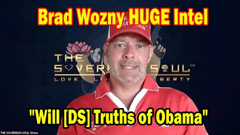 Brad Wozny HUGE Intel Feb 25: "Will [DS] Truths of Obama! Important Update By Brad Wozny"