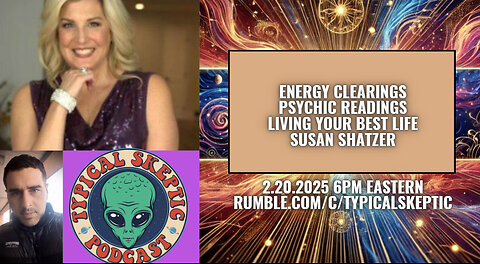 Energy Clearings, UFOS & Paranormal, Living Your best Life - Susan Shatzer - Typical Skeptic # 1812