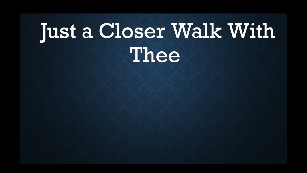 Just a Closer Walk with Thee