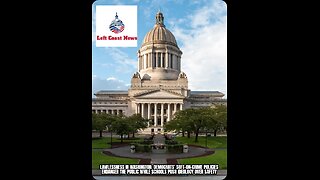 Lawless in WA: Dems Soft-on-Crime Policies Endanger the Public / Schools Push Ideology Over Safety