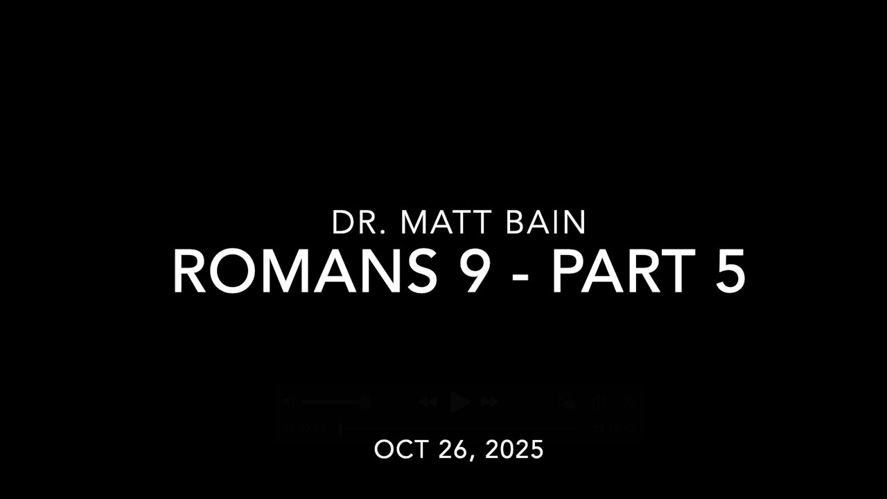 Book of Romans Chapter 9, part 5, Dr. Matt Bain