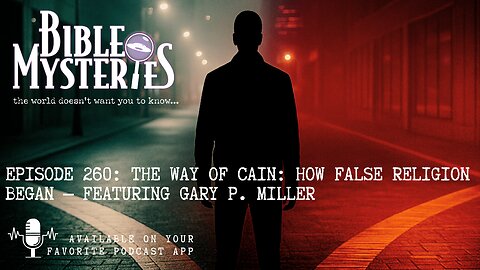 The Way of Cain: How False Religion Began — Featuring Gary P. Miller