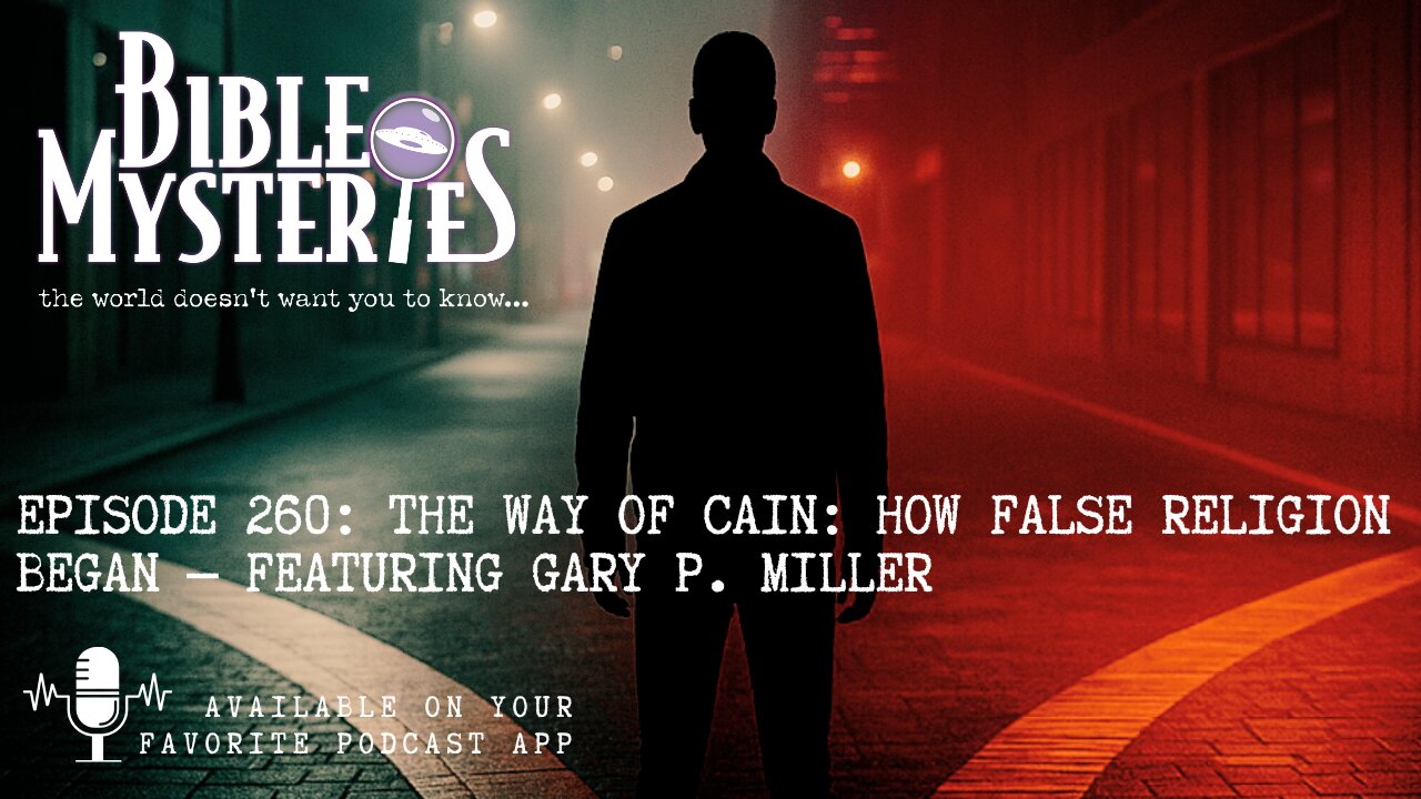 The Way of Cain: How False Religion Began — Featuring Gary P. Miller