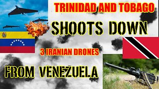 BREAKING NEWS! TRINIDAD AND TOBAGO SHOOTS DOWN 3 IRANIAN DRONES FROM VENEZUELA