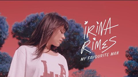Irina Rimes - My Favourite Man | Official Video