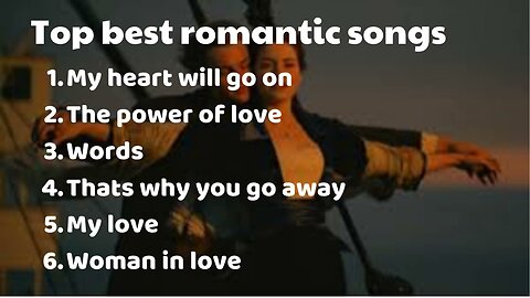 Top 6 best romantic songs of all the time