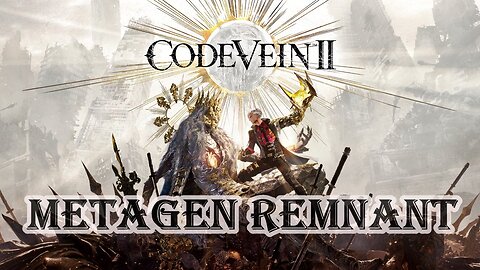 Code Vein 2 - Josee - Metagen Remnant
