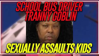 VIDEO: Goblin Like Tranny School Bus Driver Charged With Sexually Assaulting Children