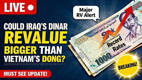Could Iraq’s Dinar Revalue Bigger Than Vietnam’s Dong 💰🏦🔥 💥 IQD RV News