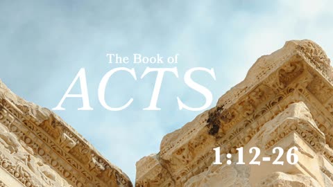 Acts 1:12-26 | Replacing Judas | Lucas Crawford