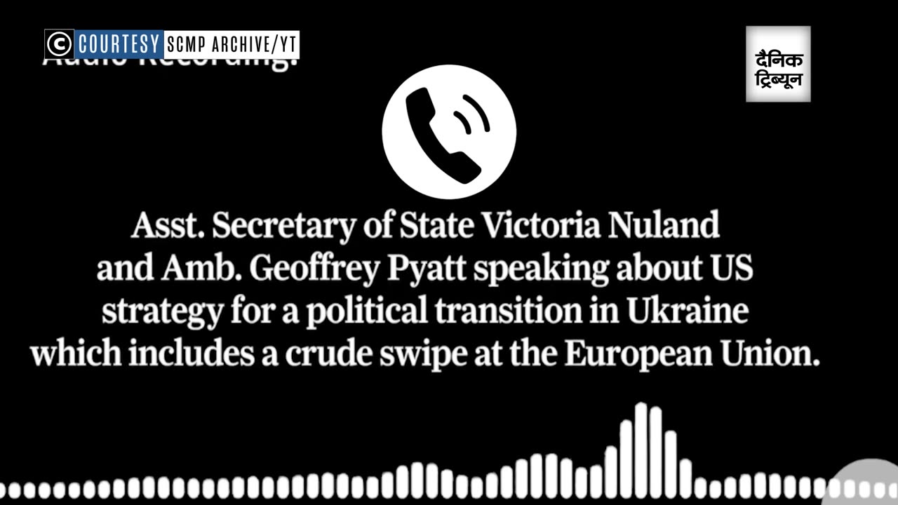 The US & the Ukraine conflict : Recorded conversation between Victoria Nuland and Geoffrey Pyatt