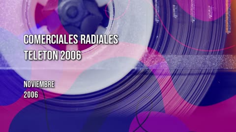 🎙️ Comerciales radiales de la Teletón 2006: “Con todo el corazón”