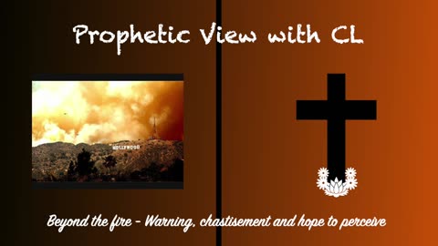 Prophetic View with CL - Hearing God's calling through the fire - Warning, Chastisement and Hope