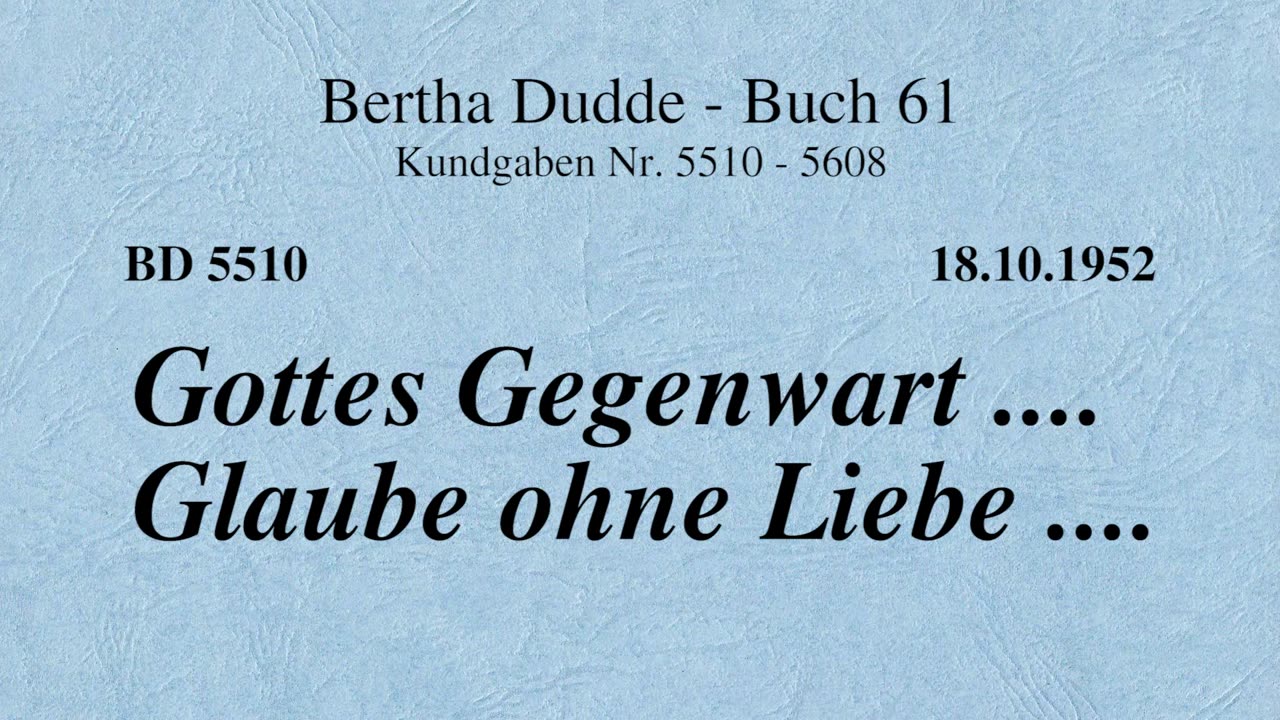 BD 5510 - GOTTES GEGENWART .... GLAUBE OHNE LIEBE ....