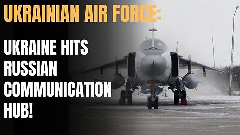 Ukrainian Air Force Destroys Key Russian Infrastructure!