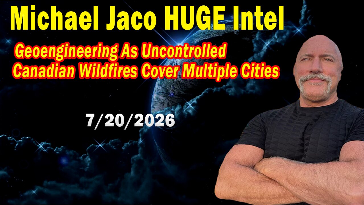 Michael Jaco HUGE Intel ~ Situation Update 7/20/26