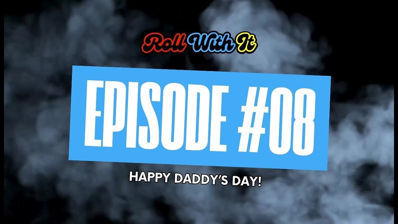 Roll With It: Happy Daddy's Day | Ep. 8