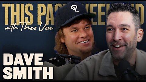 Dave Smith w/ Theo Von