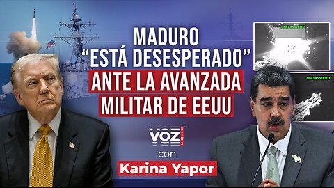 Maduro “está desesperado” ante la avanzada militar de EEUU